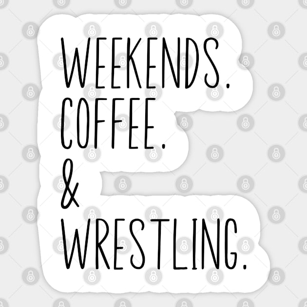 Weekends Coffee And Wrestling Funny Wrestling Lover Wrestler Sticker by WildFoxFarmCo